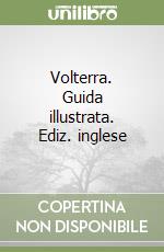 Volterra. Guida illustrata. Ediz. inglese libro