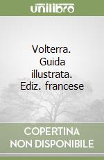 Volterra. Guida illustrata. Ediz. francese libro