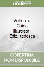 Volterra. Guida illustrata. Ediz. tedesca