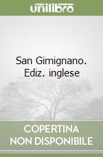 San Gimignano. Ediz. inglese