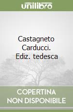 Castagneto Carducci. Ediz. tedesca libro