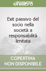 Exit passivo del socio nella società a responsabilità limitata