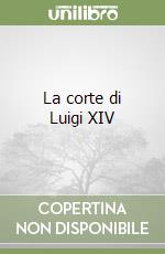 La corte di Luigi XIV libro