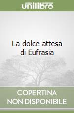 La dolce attesa di Eufrasia