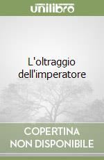 L'oltraggio dell'imperatore libro