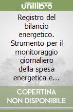 Registro del bilancio energetico. Strumento per il monitoraggio giornaliero della spesa energetica e delle calorie assunte con gli alimenti libro