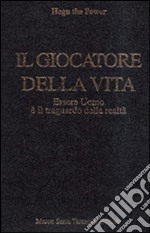 Il giocatore della vita. Essere uomo è il traguardo della realtà libro