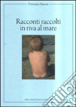 Racconti raccolti in riva al mare libro