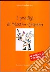 I prodigi di mastro Gasparo. Con CD Audio libro di Cherubini Francesca