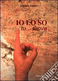 Io lo so tu... prova
