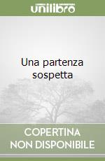 Una partenza sospetta libro
