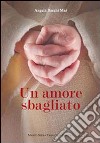 Un amore sbagliato libro di Bacchi Mai Angela