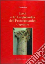 L'età e la Longobardia del Protoromanico Capuano