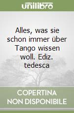Alles, was sie schon immer über Tango wissen woll. Ediz. tedesca libro