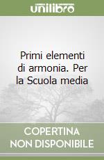 Primi elementi di armonia. Per la Scuola media