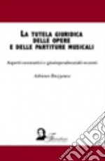 La tutela giuridica delle opere e delle partiture musicali. Aspetti normativi e giurisprudenzali recenti