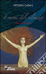 I suoni del silenzio. Racconti fantastici libro