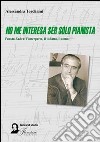 No me interesa ser sólo pianista. Fausto Zadra: l'interprete, il didatta, l'uomo libro