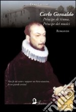 Carlo Gesualdo. Principe di Venosa, principe dei musici libro