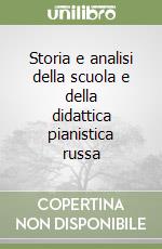 Storia e analisi della scuola e della didattica pianistica russa