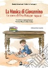 La musica di Giovannino. Le opere di Nino Rota per ragazzi libro