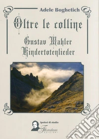 Oltre le colline. Gustav Mahler, kindertotenlieder