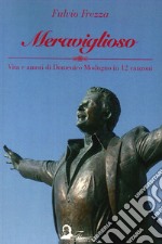 Meraviglioso. Vita e amori di Domenico Modugno in 12 canzoni libro