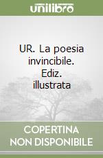 UR. La poesia invincibile. Ediz. illustrata libro