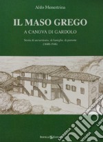 Il maso Grego a Canova di Gardolo. Storia di un territorio, di famiglie, di persone (1640-1946) libro