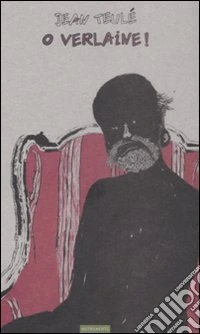 O Verlaine!