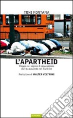 L'apartheid. Viaggio nel regime di segregazione che sta nascendo nel Nord Est libro