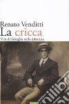 La cricca. Vita di famiglia nella dittatura libro