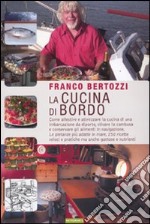 La cucina di bordo. Come allestire e attrezzare la cucina di una imbarcazione da diporto, stivare la cambusa e conservare gli alimenti in navigazione...