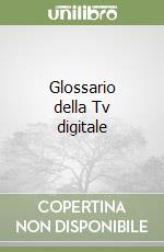 Glossario della Tv digitale libro