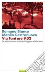 Via Fani ore 9.02. 34 testimoni oculari raccontano l'agguato ad Aldo Moro libro