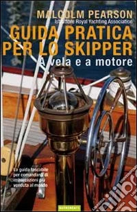 Guida pratica per lo skipper. A vela e a motore