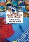 Guida alle immersioni nelle isole italiane. Luoghi, diving, fauna e flora. Ediz. illustrata