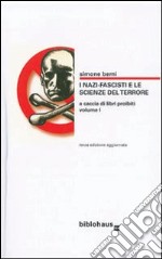 I nazi-fascisti e le scienze del terrore. Vol. 1: A caccia di libri proibiti libro