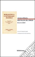 Nostalgia del grigio. 60 anni di BUR. Catalogo illustrato della BUR 1949-1972 libro