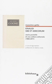 Einaudi. Sibi et amicorum. Storia portatile di una collana editoriale (1966-2011)