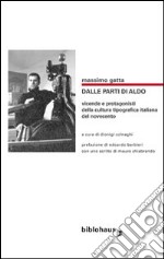 Dalle parti di Aldo. Vicende e protagonisti della cultura tipografica italiana del Novecento libro