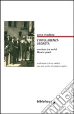 L'intelligenza segreta. Comisso tra amici, librai e poeti libro