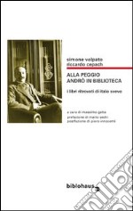 Alla peggio andrò in biblioteca. I libri ritrovati di Italo Svevo libro