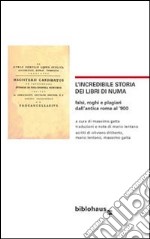 L'incredibile storia dei libri di Numa. Falsi, roghi e plagiari dall'antica Roma al '900 libro