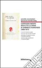 Carteggio inedito per tutte le opere di Gabriele d'Annunzio (1926-1971)