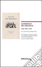 Almanacco del bibliofilo. Indici 1990-2012 libro