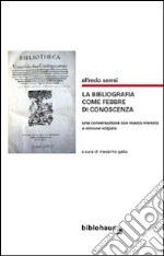 La bibliografia come febbre di conoscenza. Una conversazione con Marco Menato e Simone Volpato libro