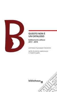 Questo non è un catalogo Babbomorto Editore 2017-2019 libro