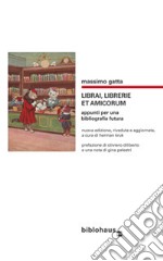 Librai, librerie et amicorum. Appunti per una bibliografia futura libro