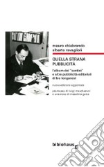 Quella strana pubblicità. L'album dei «santini» e altre pubblicità editoriali di Leo Longanesi